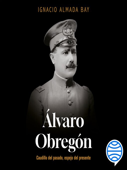 Title details for Álvaro Obregón by Ignacio Almada Bay - Available